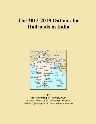 The 2013-2018 Outlook for Railroads in India