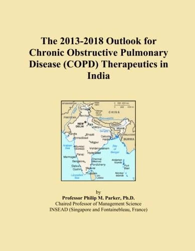 The 2013-2018 Outlook for Chronic Obstructive Pulmonary Disease (COPD) Therapeutics in India