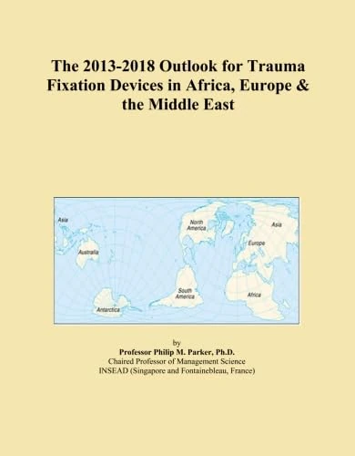 The 2013-2018 Outlook for Trauma Fixation Devices in Africa, Europe & the Middle East