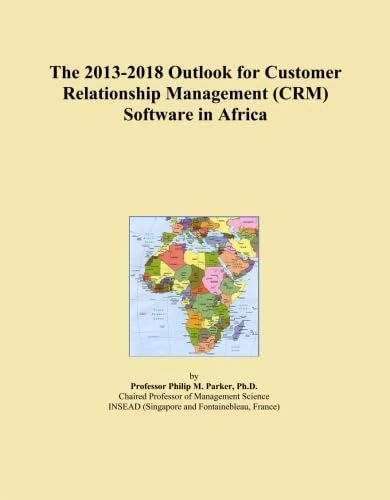 The 2013-2018 Outlook for Customer Relationship Management (CRM) Software in Africa