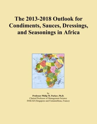 The 2013-2018 Outlook for Condiments, Sauces, Dressings, and Seasonings in Africa