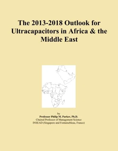 The 2013-2018 Outlook for Ultracapacitors in Africa & the Middle East