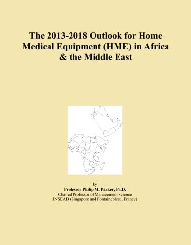 The 2013-2018 Outlook for Home Medical Equipment (HME) in Africa & the Middle East