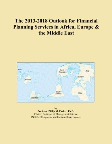 The 2013-2018 Outlook for Financial Planning Services in Africa, Europe & the Middle East