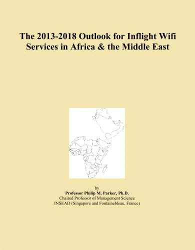 The 2013-2018 Outlook for Inflight Wifi Services in Africa & the Middle East