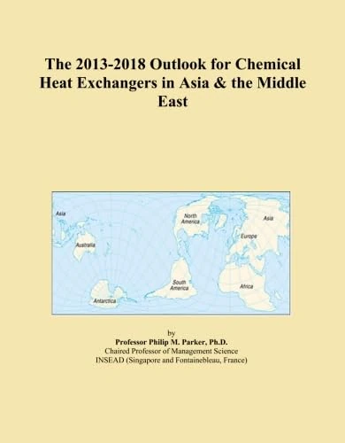 The 2013-2018 Outlook for Chemical Heat Exchangers in Asia & the Middle East