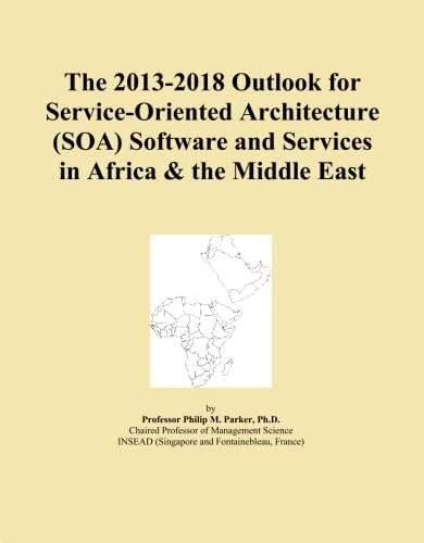 The 2013-2018 Outlook for Service-Oriented Architecture (SOA) Software and Services in Africa & the Middle East