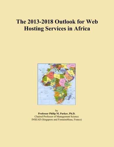 The 2013-2018 Outlook for Web Hosting Services in Africa