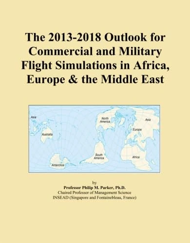 The 2013-2018 Outlook for Commercial and Military Flight Simulations in Africa, Europe & the Middle East