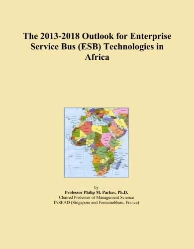 The 2013-2018 Outlook for Enterprise Service Bus (ESB) Technologies in Africa