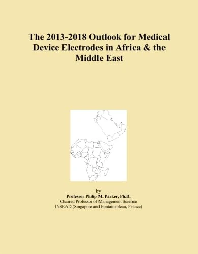 The 2013-2018 Outlook for Medical Device Electrodes in Africa & the Middle East