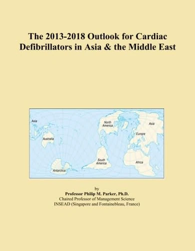 The 2013-2018 Outlook for Cardiac Defibrillators in Asia & the Middle East