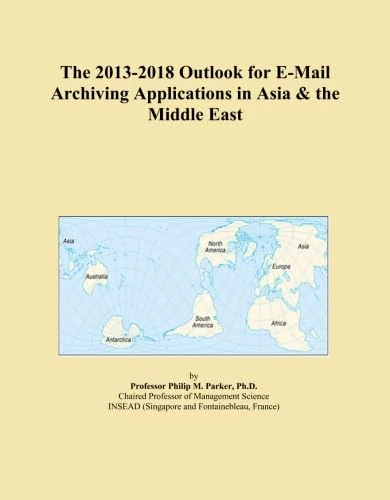 The 2013-2018 Outlook for E-Mail Archiving Applications in Asia & the Middle East