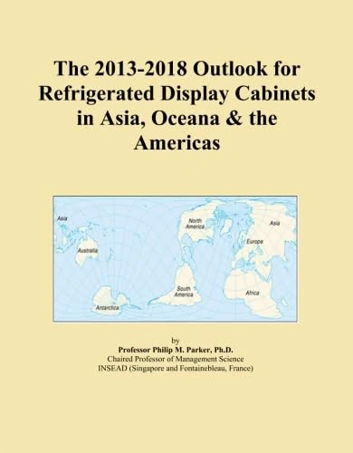 The 2013-2018 Outlook for Refrigerated Display Cabinets in Asia, Oceana & the Americas
