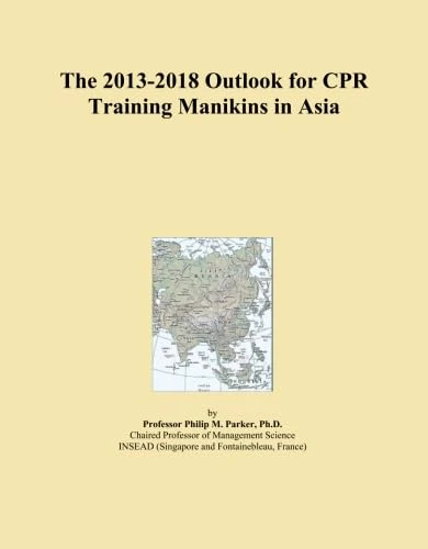 The 2013-2018 Outlook for CPR Training Manikins in Asia