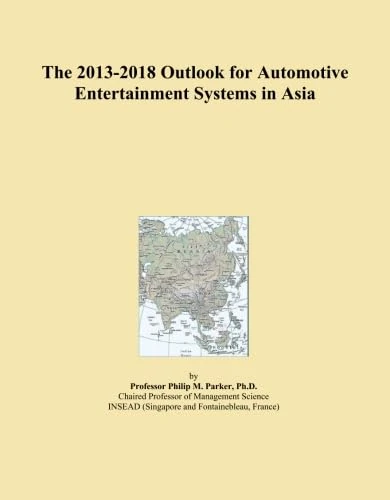 The 2013-2018 Outlook for Automotive Entertainment Systems in Asia