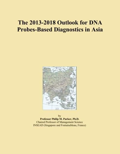 The 2013-2018 Outlook for DNA Probes-Based Diagnostics in Asia