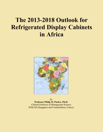 The 2013-2018 Outlook for Refrigerated Display Cabinets in Africa