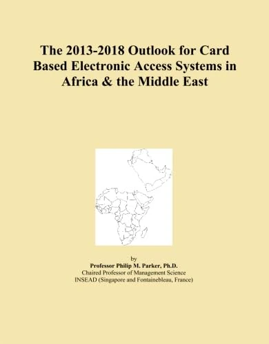 The 2013-2018 Outlook for Card Based Electronic Access Systems in Africa & the Middle East