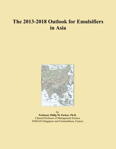 The 2013-2018 Outlook for Emulsifiers in Asia