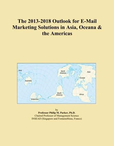 The 2013-2018 Outlook for E-Mail Marketing Solutions in Asia, Oceana & the Americas