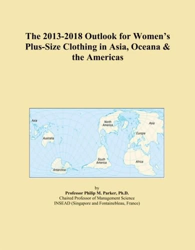 The 2013-2018 Outlook for Women's Plus-Size Clothing in Asia, Oceana & the Americas