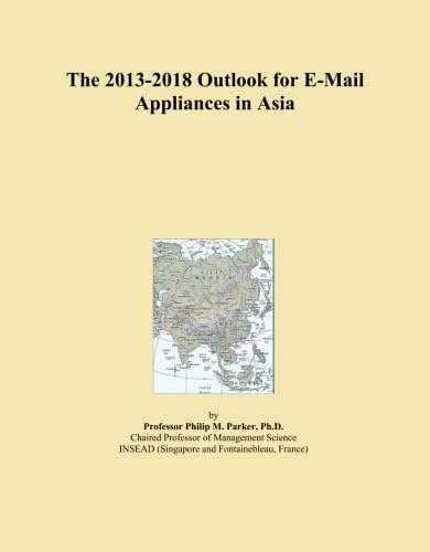 The 2013-2018 Outlook for E-Mail Appliances in Asia