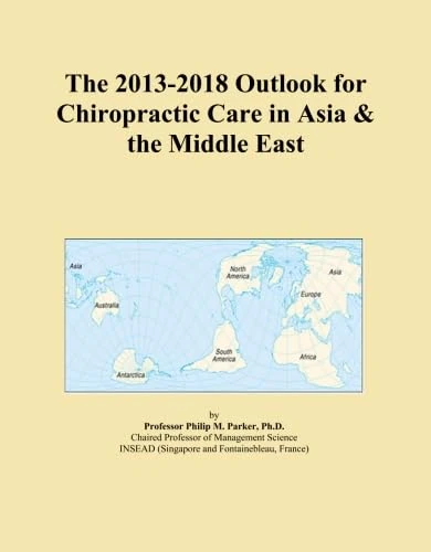The 2013-2018 Outlook for Chiropractic Care in Asia & the Middle East