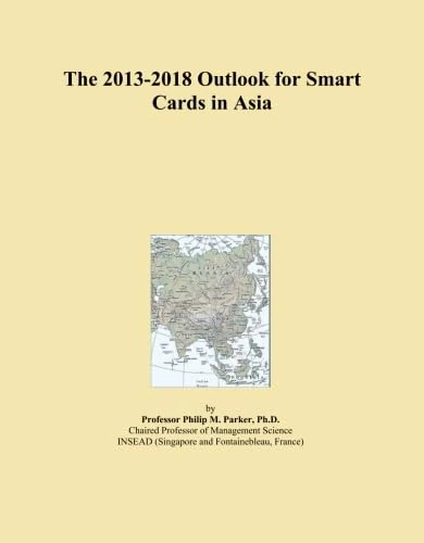 The 2013-2018 Outlook for Smart Cards in Asia