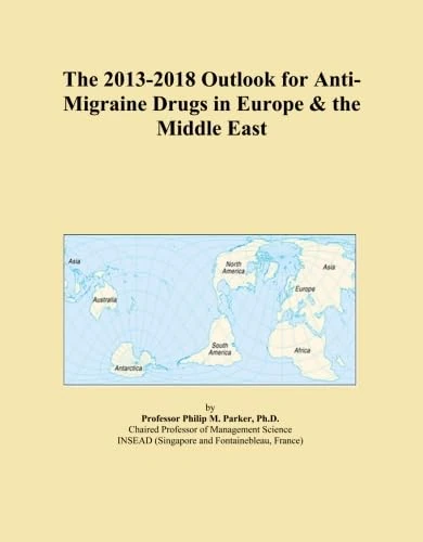 The 2013-2018 Outlook for Anti-Migraine Drugs in Europe & the Middle East