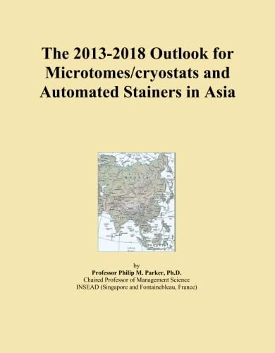 The 2013-2018 Outlook for Microtomes/cryostats and Automated Stainers in Asia