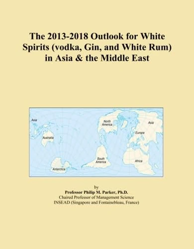 The 2013-2018 Outlook for White Spirits (vodka, Gin, and White Rum) in Asia & the Middle East