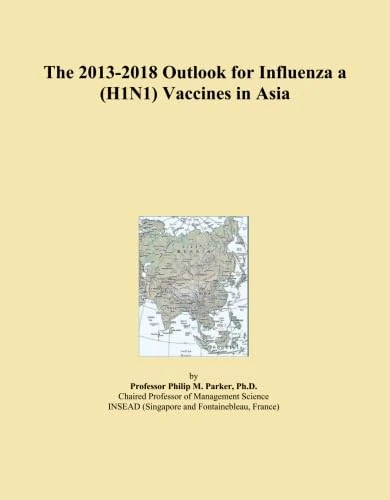 The 2013-2018 Outlook for Influenza a (H1N1) Vaccines in Asia