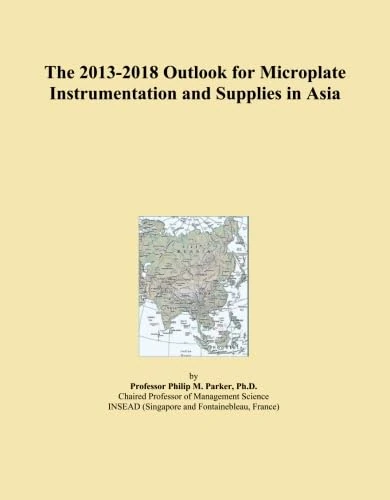 The 2013-2018 Outlook for Microplate Instrumentation and Supplies in Asia