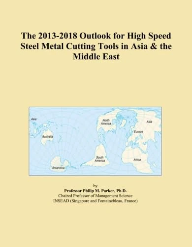 The 2013-2018 Outlook for High Speed Steel Metal Cutting Tools in Asia & the Middle East