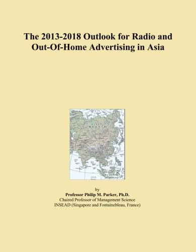 The 2013-2018 Outlook for Radio and Out-Of-Home Advertising in Asia