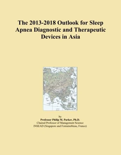 The 2013-2018 Outlook for Sleep Apnea Diagnostic and Therapeutic Devices in Asia