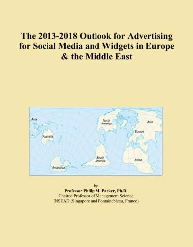 The 2013-2018 Outlook for Advertising for Social Media and Widgets in Europe & the Middle East