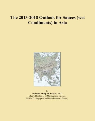 The 2013-2018 Outlook for Sauces (wet Condiments) in Asia