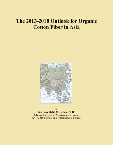 The 2013-2018 Outlook for Organic Cotton Fiber in Asia