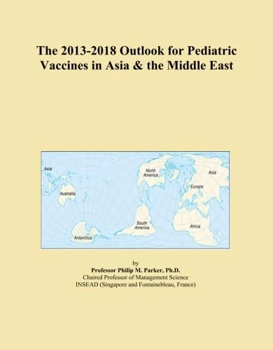 The 2013-2018 Outlook for Pediatric Vaccines in Asia & the Middle East