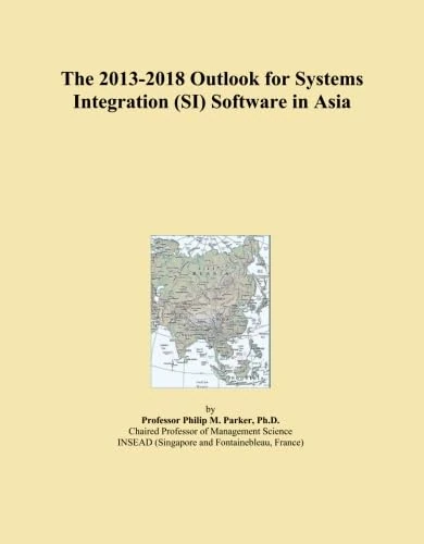 The 2013-2018 Outlook for Systems Integration (SI) Software in Asia