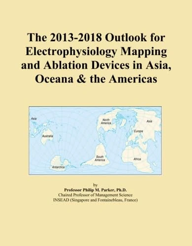 The 2013-2018 Outlook for Electrophysiology Mapping and Ablation Devices in Asia, Oceana & the Americas