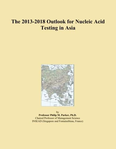 The 2013-2018 Outlook for Nucleic Acid Testing in Asia