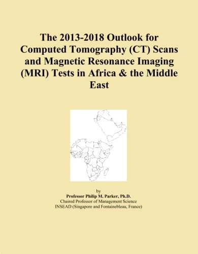 The 2013-2018 Outlook for Computed Tomography (CT) Scans and Magnetic Resonance Imaging (MRI) Tests in Africa & the Middle East