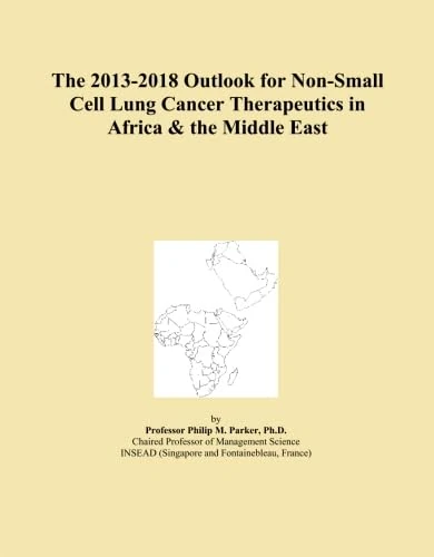 The 2013-2018 Outlook for Non-Small Cell Lung Cancer Therapeutics in Africa & the Middle East