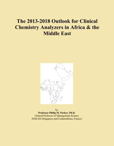 The 2013-2018 Outlook for Clinical Chemistry Analyzers in Africa & the Middle East