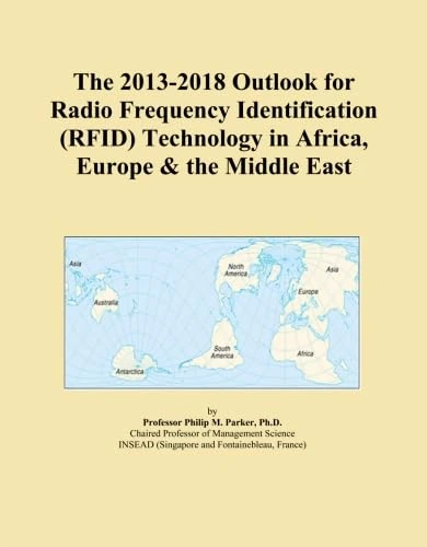 The 2013-2018 Outlook for Radio Frequency Identification (RFID) Technology in Africa, Europe & the Middle East