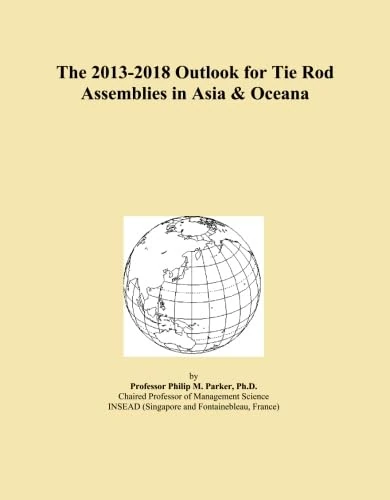 The 2013-2018 Outlook for Tie Rod Assemblies in Asia & Oceana