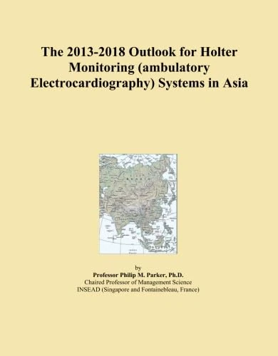 The 2013-2018 Outlook for Holter Monitoring (ambulatory Electrocardiography) Systems in Asia